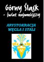Plakat - Arystokracja węgla i stali z cyklu Górny Śląsk Świat Najmniejszy