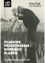 Plakat - FILMOWE PRZESTRZENIE GÓRNEGO ŚLĄSKA - GÓRNY ŚLĄSK ŚWIAT NAJMNIEJSZY